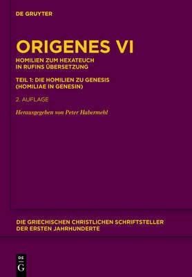 Cover for Origenes · Homilien Zum Hexateuch in Rufins Ubersetzung. Teil 1: Die Homilien Zu Genesis (Homiliae in Genesin) (Die Griechischen Christlichen Schriftsteller Der Ersten Jahr) (German Edition) (Hardcover Book) [German edition] (2012)