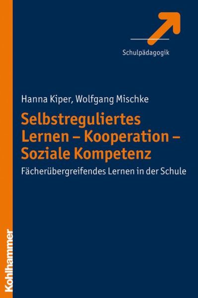 Cover for Wolfgang Mischke · Selbstreguliertes Lernen - Kooperation - Soziale Kompetenz: Facheruebergreifendes Lernen in Der Schule (Paperback Book) [German edition] (2008)