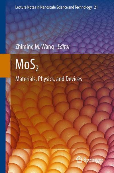 Cover for Zhiming M Wang · MoS2: Materials, Physics, and Devices - Lecture Notes in Nanoscale Science and Technology (Hardcover Book) [2014 edition] (2013)