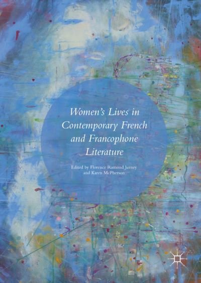 Women's Lives in Contemporary French and Francophone Literature -  - Books - Springer International Publishing AG - 9783319408491 - October 21, 2016