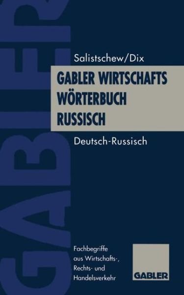 Cover for Wiatscheslaw Salistschew · Gabler Wirtschaftsworterbuch Russisch: Deutsch - Russisch (Paperback Book) [Softcover reprint of the original 1st ed. 1996 edition] (2011)