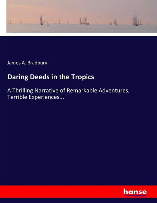 Cover for Bradbury · Daring Deeds in the Tropics (Bog) (2017)