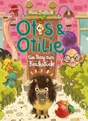 Otis und Otilie. Ein Pony zum Frühstück - Nina Dulleck - Books - Arena - 9783401606491 - August 11, 2022
