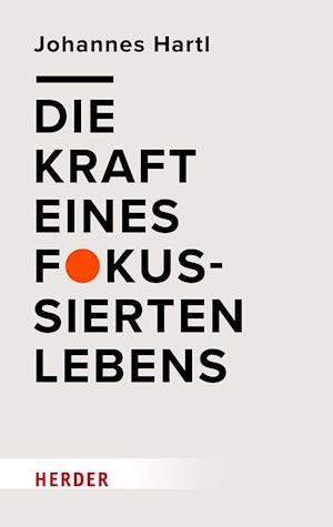 Cover for Johannes Hartl · Die Kraft eines fokussierten Lebens (Book) (2025)