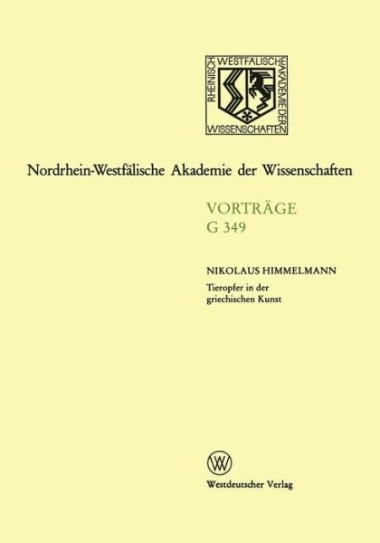 Cover for Himmelmann, Nikolaus (Previously at he Westfalische Wilhelms-Universitat, Germany ) · Tieropfer in Der Griechischen Kunst - Nordrhein-Westfalische Akademie Der Wissenschaften (Paperback Bog) [1997 edition] (1997)