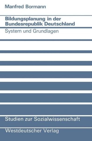 Bildungsplanung in Der Bundesrepublik Deutschland: System Und Grundlagen - Studien Zur Sozialwissenschaft - Manfred Bormann - Bøger - Vs Verlag Fur Sozialwissenschaften - 9783531114491 - 1978