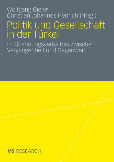 Cover for Wolfgang Gieler · Politik Und Gesellschaft in Der Turkei: Im Spannungsverhaltnis Zwischen Vergangenheit Und Gegenwart (Pocketbok) [2010 edition] (2010)