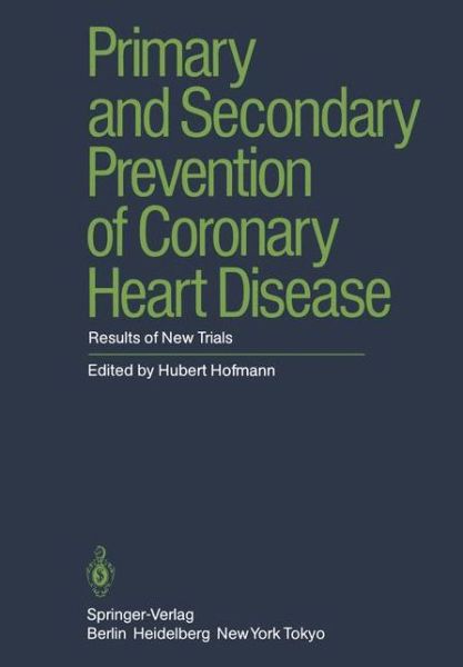 Primary and Secondary Prevention of Coronary Heart Disease: Results of New Trials - H Hofmann - Livros - Springer-Verlag Berlin and Heidelberg Gm - 9783540152491 - 1 de março de 1985