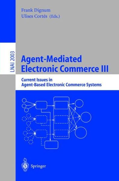 Cover for Ulises Cortes · Agent-Mediated Electronic Commerce III: Current Issues in Agent-Based Electronic Commerce Systems - Lecture Notes in Artificial Intelligence (Paperback Book) [2001 edition] (2001)