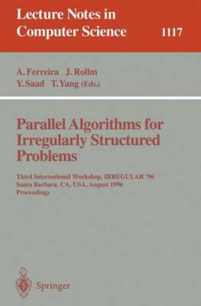 Cover for Afonso Ferreira · Parallel Algorithms for Irregularly Structured Problems: Third International Workshop, Irregular '96, Santa Barbara, Ca, Usa, August 19 - 21, 1996. Proceedings (International Workshop, Irregular '96, Santa Barbara, Ca, Usa, August 19-21, 1996 - Proceeding (Pocketbok) (1996)