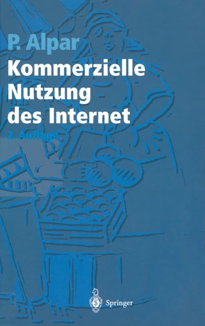 Cover for Paul Alpar · Kommerzielle Nutzung des Internet (Paperback Book) [2., vollst. erw. u. uberarb. Aufl. edition] (1998)