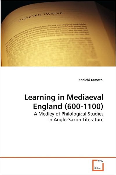 Cover for Kenichi Tamoto · Learning in Mediaeval England (600-1100): a Medley of Philological Studies in Anglo-saxon Literature (Pocketbok) (2010)