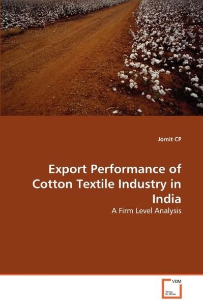 Cover for Jomit Cp · Export Performance of Cotton Textile Industry in India: a Firm Level Analysis (Pocketbok) (2010)
