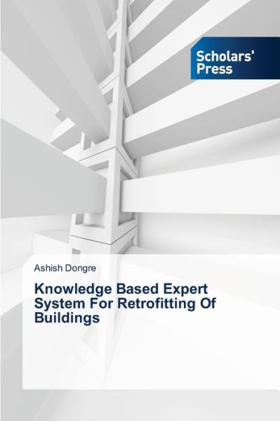 Cover for Ashish Dongre · Knowledge Based Expert System for Retrofitting of Buildings (Paperback Book) (2014)