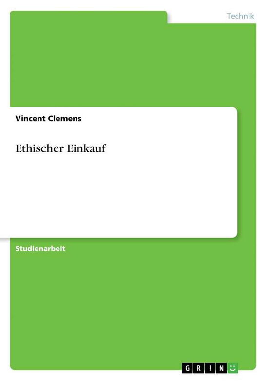 Ethischer Einkauf - Clemens - Bøker - GRIN Verlag - 9783640238491 - 19. januar 2009