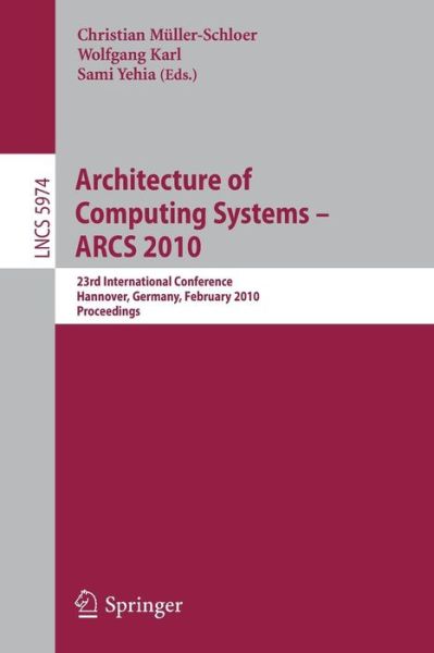 Architecture of Computing Systems - Arcs 2010 - Lecture Notes in Computer Science / Theoretical Computer Science and General Issues - Christian Muller-schloer - Bøker - Springer-Verlag Berlin and Heidelberg Gm - 9783642119491 - 17. februar 2010