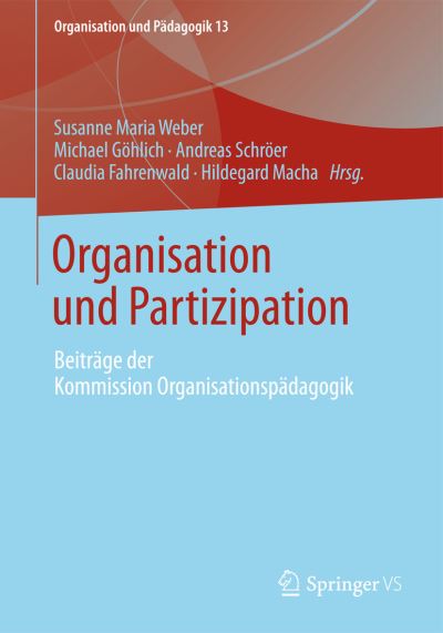 Cover for Susanne Maria Weber · Organisation Und Partizipation: Beitrage Der Kommission Organisationspadagogik - Organisation Und Padagogik (Paperback Book) [2013 edition] (2012)