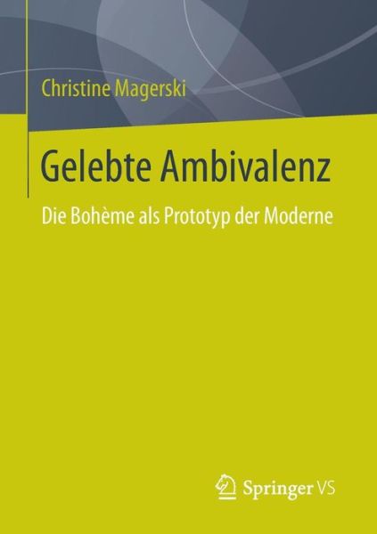 Cover for Christine Magerski · Gelebte Ambivalenz: Die Boheme ALS Prototyp Der Moderne (Paperback Book) [1. Aufl. 2015 edition] (2015)