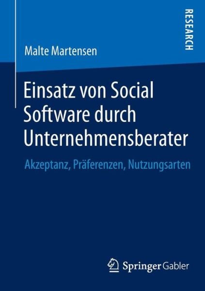 Cover for Malte Martensen · Einsatz Von Social Software Durch Unternehmensberater: Akzeptanz, Praferenzen, Nutzungsarten (Paperback Book) [2014 edition] (2014)