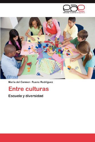 Cover for María Del Carmen Ruano Rodríguez · Entre Culturas: Escuela Y Diversidad (Paperback Book) [Spanish edition] (2012)