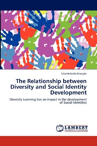 The Relationship Between Diversity and Social Identity Development: Diversity Learning Has an Impact in the Development of Social Identities - Ntombifuthi Khanyile - Boeken - LAP LAMBERT Academic Publishing - 9783659106491 - 26 april 2012