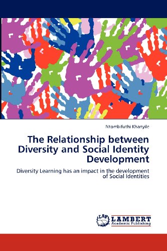 The Relationship Between Diversity and Social Identity Development: Diversity Learning Has an Impact in the Development of Social Identities - Ntombifuthi Khanyile - Books - LAP LAMBERT Academic Publishing - 9783659106491 - April 26, 2012
