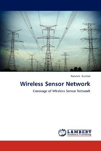 Wireless Sensor Network: Coverage of Wireless Sensor Network - Parveen Kumari - Bøger - LAP LAMBERT Academic Publishing - 9783659164491 - 19. juli 2012