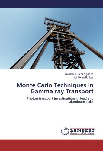 Cover for Ita Okon B. Ewa · Monte Carlo Techniques in Gamma Ray Transport: Photon Transport Investigations in Lead and Aluminum Slabs (Paperback Book) (2012)