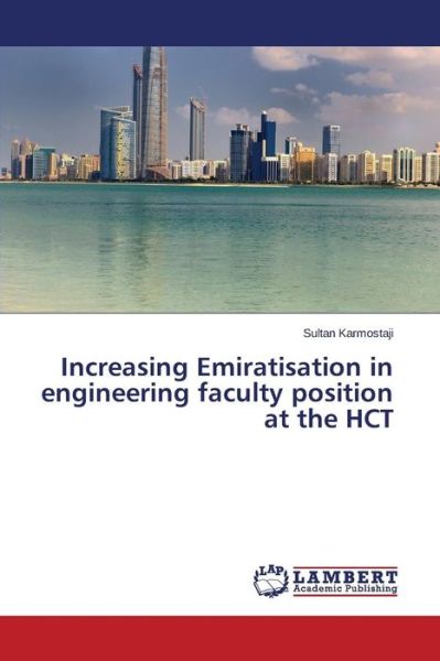 Cover for Karmostaji Sultan · Increasing Emiratisation in Engineering Faculty Position at the Hct (Paperback Book) (2014)