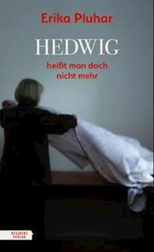 Cover for Erika Pluhar · Hedwig heißt man doch nicht mehr (Hardcover Book) (2021)