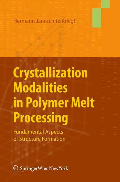 Cover for Hermann Janeschitz-Kriegl · Crystallization Modalities in Polymer Melt Processing: Fundamental Aspects of Structure Formation (Paperback Book) [2010 edition] (2014)