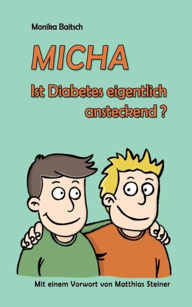 Cover for Monika Baitsch · Micha - Ist Diabetes Eigentlich Ansteckend? (Paperback Book) [German edition] (2014)
