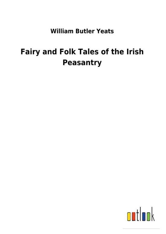 Cover for Yeats · Fairy and Folk Tales of the Irish (Bok) (2017)