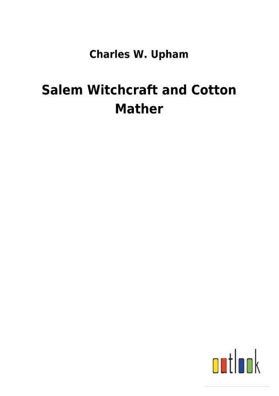 Cover for Upham · Salem Witchcraft and Cotton Mathe (Buch) (2018)