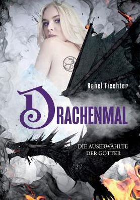 Cover for Rahel Fiechter · Drachenmal: Die Auserwahlte der Goetter (Paperback Book) (2019)