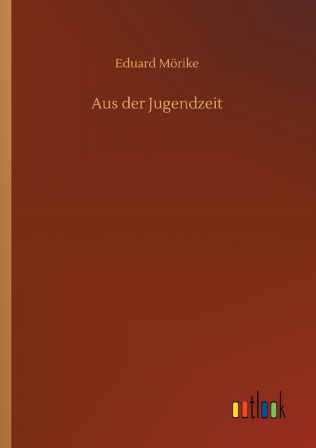 Cover for Eduard Moerike · Aus der Jugendzeit (Paperback Book) (2020)