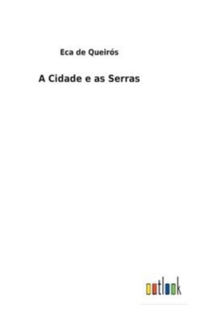 Cover for Eca de Queirs · A Cidade e as Serras (Gebundenes Buch) (2022)