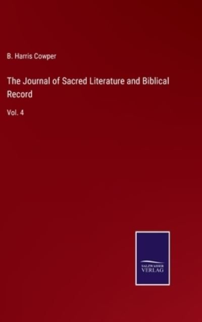 The Journal of Sacred Literature and Biblical Record - B Harris Cowper - Boeken - Salzwasser-Verlag - 9783752591491 - 2 april 2022