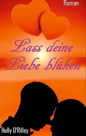 Cover for Holly O'Rilley · Lass deine Liebe blühen (Paperback Book) (2021)