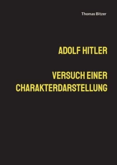 Cover for Thomas Bitzer · Adolf Hitler, Versuch einer Charakterdarstellung (Paperback Book) (2023)
