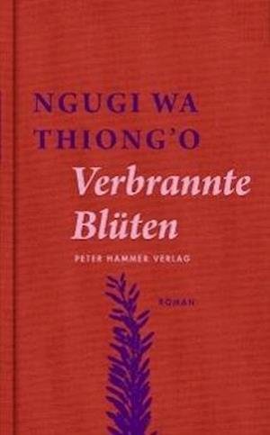 Cover for Ngugi Wa Thiong'o · Ngugi wa Thiong'o:Verbrannte Blüten (Bog)