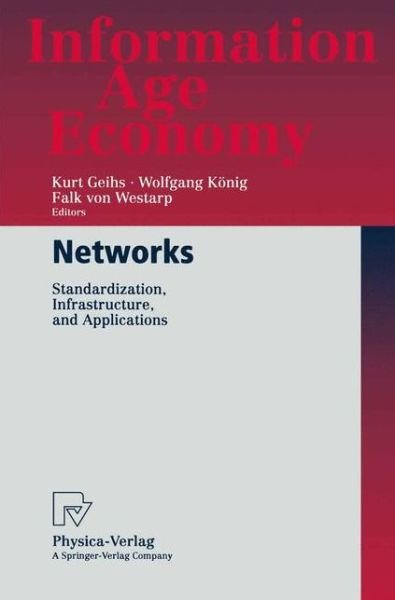 Cover for K Geihs · Networks: Standardization, Infrastructure, and Applications - Information Age Economy (Pocketbok) [Softcover reprint of the original 1st ed. 2002 edition] (2002)