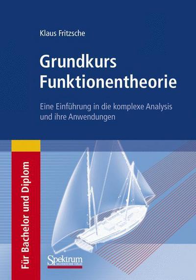 Cover for Klaus Fritzsche · Grundkurs Funktionentheorie: Eine Einfuhrung in Die Komplexe Analysis Und Ihre Anwendungen (Paperback Book) [2009 edition] (2008)