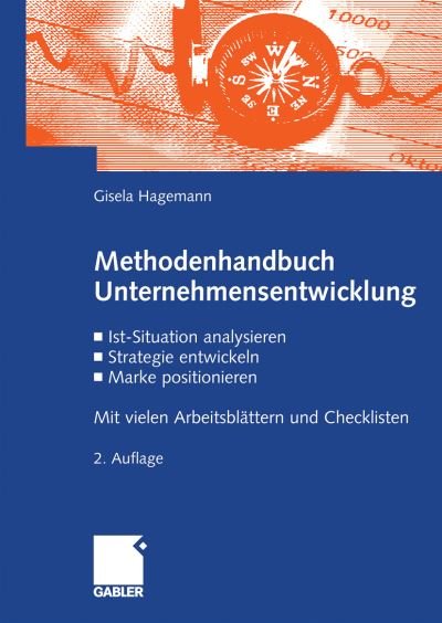 Cover for Gisela Hagemann · Methodenhandbuch Unternehmensentwicklung: Ist-Situation analysieren, Strategie entwickeln, Marke positionieren. Mit vielen Arbeitsblattern und Checklisten (Hardcover bog) (2009)