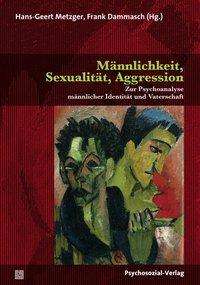 Cover for Metzger · Männlichkeit, Sexualität, Aggre (Book)