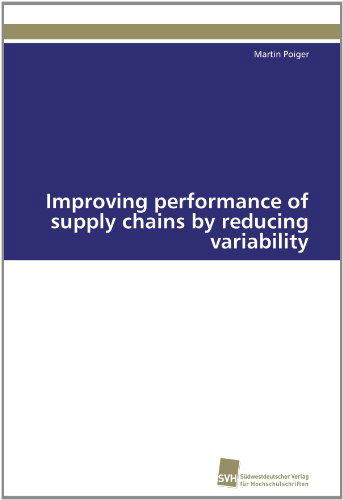 Cover for Martin Poiger · Improving Performance of Supply Chains by Reducing Variability (Paperback Book) [German edition] (2011)