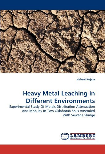 Cover for Kefeni Kejela · Heavy Metal Leaching in Different Environments: Experimental Study of Metals Distribution Attenuation and Mobility in Two Oklahoma Soils Amended with Sewage Sludge (Paperback Book) (2010)