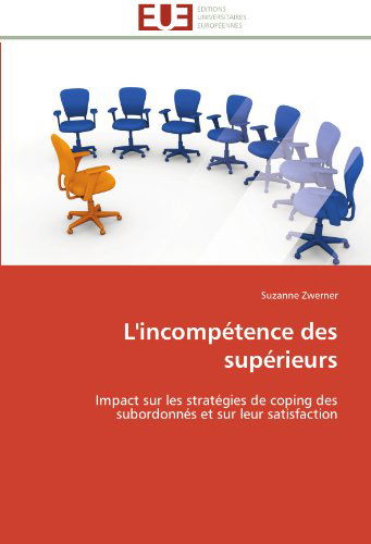 Cover for Suzanne Zwerner · L'incompétence Des Supérieurs: Impact Sur Les Stratégies De Coping Des Subordonnés et Sur Leur Satisfaction (Paperback Book) [French edition] (2018)