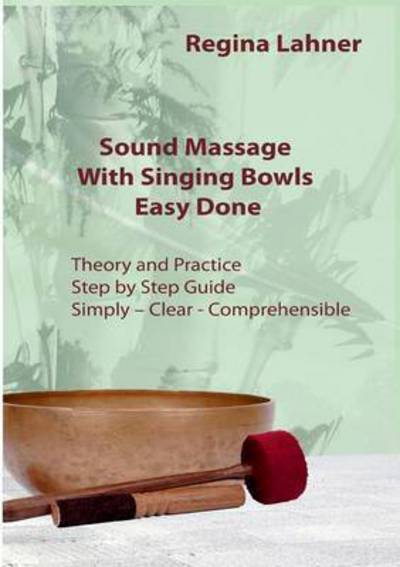 Cover for Regina Lahner · Sound Massage With Singing Bowls: Easy Done (Taschenbuch) (2016)