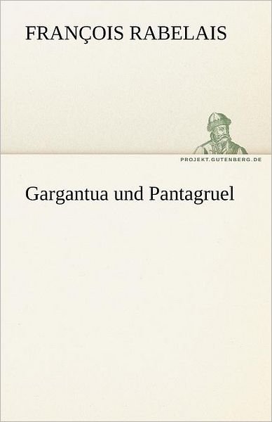 Cover for François Rabelais · Gargantua Und Pantagruel (Tredition Classics) (German Edition) (Paperback Book) [German edition] (2012)